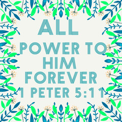 English  bible Words " All Power to him Forever peter 5:11"