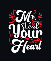 Mr. Steal your heart. valentine day t-shirt design template