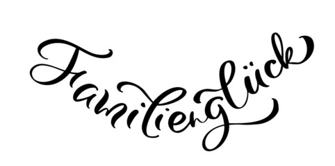 Family happiness vector calligraphic text inscription in German Familiengluck. Minimalistic hand lettering quote illustration