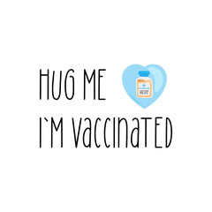 Concept of vector poster hug me I`m vaccinated with heatr and bottle of vaccine