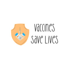 Vaccines save lives, vector agitation hand drawn illustration. Shield with syringe and vaccine.