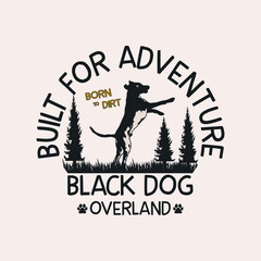 Built for adventure, Dog Vector illustrations for t-shirt prints, posters and other uses