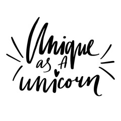 Unique as a unicorn. Vector lettering quote, unicorns theme