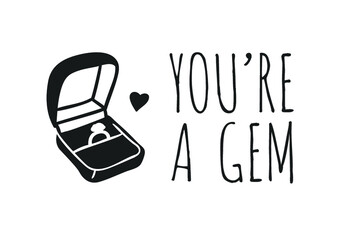 Hand drawn Fashion Illustration Romantic engagement ring and quote. Creative ink art work. Actual vector drawing of Holiday things. Happy Valentine's Day set and text YOU'RE A GEM