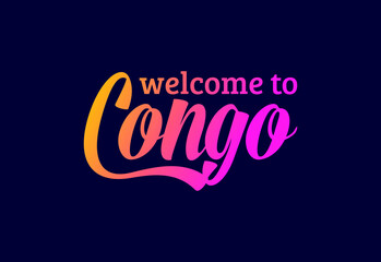 Welcome To Congo Word Text Creative Font Design Illustration. Welcome sign