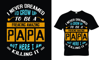 I never dreamed I`d grow up to be .... - t shirt design