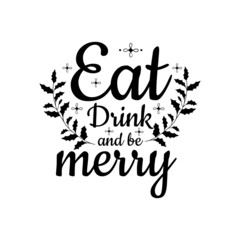 Christmas Day T-Shirt Design. Eat drink and be merry t-shirt design vector. For t-shirt print and other uses.