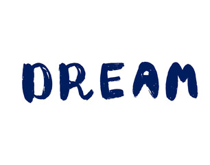 Dream - hand drawn calligraphy inscription for motivation.