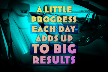 A Little Progress Each Day Adds Up To Big Results. Inspirational quote motivating to make small...