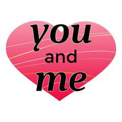 Romantic love slogan  vector illustration. You and Me black letter on gradient pink heart. Valentines Day phrase. Poster, banner, greeting card design element.