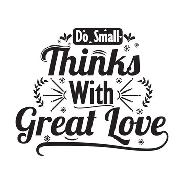 Do small thinks with great love quote design