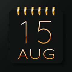 15 day of the month. August. Luxury calendar daily icon. Date day week Sunday, Monday, Tuesday, Wednesday, Thursday, Friday, Saturday. Gold text. Black background. Vector illustration.