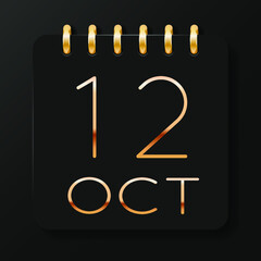 12 day of the month. October. Luxury calendar daily icon. Date day week Sunday, Monday, Tuesday, Wednesday, Thursday, Friday, Saturday. Gold text. Black background. Vector illustration.
