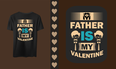 My Father Is my Valentine T shirt Design.