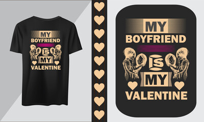 My boyfriend is my valentine T shirt design.