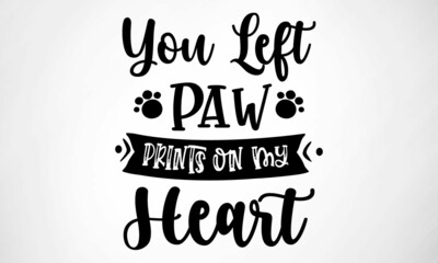 You left Paw prints on my heart SVG cut file