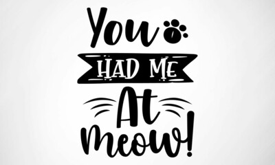 You had me at meow! SVG cut file