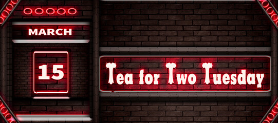 15 March, Tea for Two Tuesday, Neon Text Effect on bricks Background
