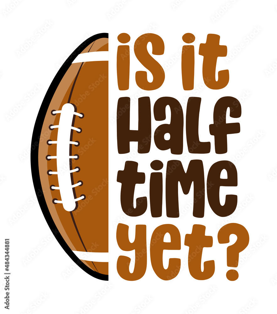 Wall mural Is it halftime yet? - lovely lettering quote for football season. Wisdom t-shirt for funs. Motivation poster. Modern vector fun saying.