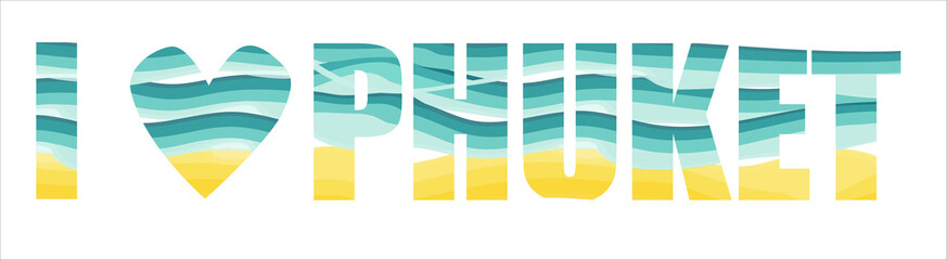 I love Phuket island vector lettering. Blue sea and yellow sand stripes. Greeting card, banner or poster design.