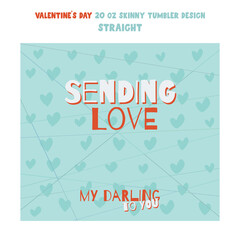 Vector tumbler wrap design with red hearts on blue surface and quote - Sending Love My Darling To You. Seamless pattern