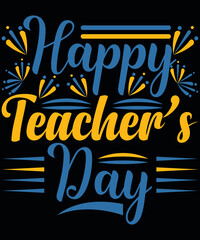 T-shirt design Happy Teacher Day typography vector t-shirt design. Vector typography t-shirt design in black background.