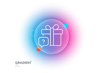 Secret gift line icon. Gradient blur button with glassmorphism. Unknown present box sign. Question mark symbol. Transparent glass design. Secret gift line icon. Vector