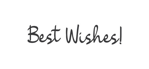 Best wishes calligraphy text word. Hand drawn style lettering.