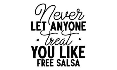 Never-let-anyone-treat-you-like-free-salsa, Motivation inspiration lettering typography quote oh darling go buy a personality, Vector typography for posters, cards