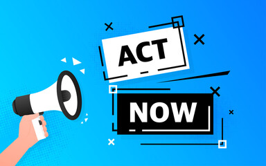 Megaphone blue banner with act now sign. Vector illustration