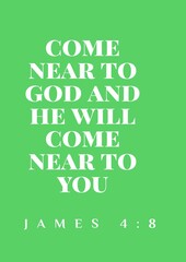 English Bible Words" Come near to God and He will come near to you James 4:8"