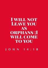 English Bible Words " I will Not Leave you as Orphans I  Will Come to you John 14:18"