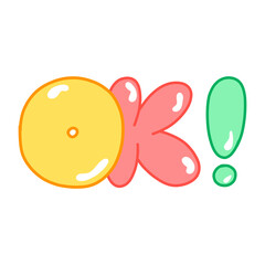 Vector inscription OK in bubble style, colorful letters, signs and symbols. Modern stylish illustration for postcards, posters, magazines, gifts.