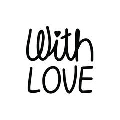 Hand lettered text WITH LOVE. Vector handwritten typography. Perfect for Valentines Day postcards and decorations.