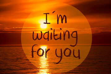 Romantic Ocean Sunset, Sunrise, Text I Am Waiting For You