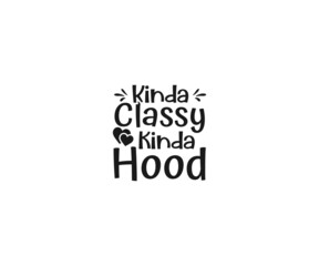 Kinda classy kinda hood SVG, Dog Bandana Vector, Dog Bandana SVG, Dog Bandana Quote, Love to Dog Bandana, Dog Life, Dog Bandana sayings, Dog typography design