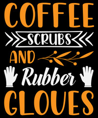 Coffee scrubs and rubber gloves T-Shirt Design