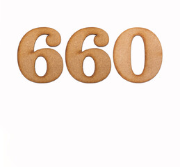 Number 660 in wood, isolated on white background