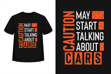 Fototapeta premium Caution Start Talking About Cars typography tshirt or poster design for print ready