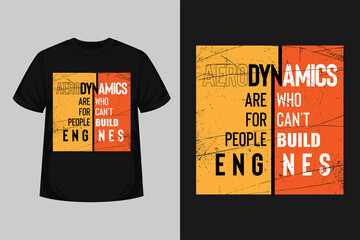 "Aerodynamics Are For People Who Can’t Build Engines" quote modern typography tshirt  or poster design