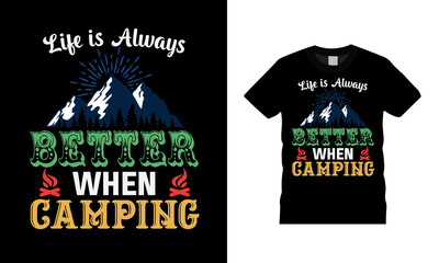 Life Is Always Better When Camping T shirt Design, apparel, vector illustration, graphic template, print on demand, textile fabrics, retro style, typography, vintage, camp t shirt