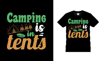 Camping Is In Tent's T shirt, apparel, vector illustration, graphic template, print on demand, textile fabrics, retro style, typography, vintage, camping t shirt design
