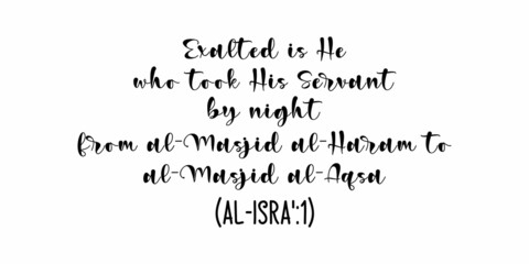 Exalted is He who took His Servant by night from al-Masjid al-Haram to al-Masjid al-Aqsa (Al-Isra':1)  modern ink brush calligraphy with white Background