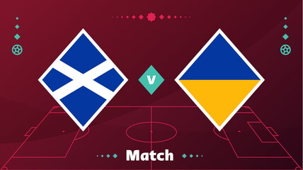 Scotland vs Ukraine match. Playoff Football 2022 championship match versus teams on football field. Intro sport background, championship competition final poster qatar 2022 world cup