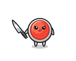 cute emergency panic button mascot as a psychopath holding a knife