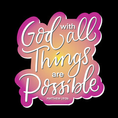 Hand Lettered With God All Things Are Possible On Black Background. Lettering Motivation Poster. Handwritten Inspirational Motivational Quote. Christian Poster. Can be Use for sticker, greeting Card.