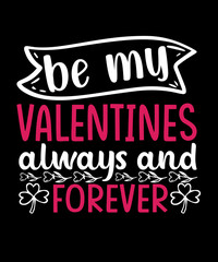 be my valentine's day t-shirt design 14 February t-shirt design