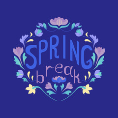 Spring Break. Handwritten letters and flowers.