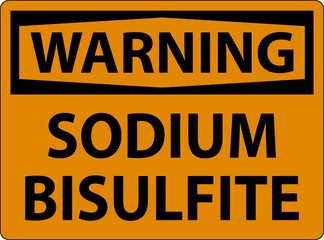 Chemical Warning Sign Sodium Bisulfite Label
