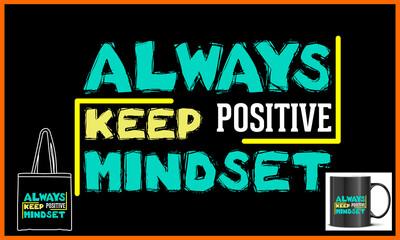 Always Keep Positive Typography t-shirt illustration and colorful design. Always Keep Positive Typography T-shirt design in the Black background. Graphics for the print products, t-shirt.